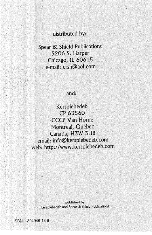 distributed by:  Spear & Shield Publications 5206 S. Harper Chicago, IL 60615 e-mail::crsn@aol.com  and:  Kersplebedeb CP 63560 CCCP Van Home Montreal, Quebec Canada, H3W 3H8 email: info@kersplebedeb.com web: http://www.kersplebedeb.com  publshed by Kersplebedeb and Spear & Shieid Publications  1SBN 1-834946-16-9 